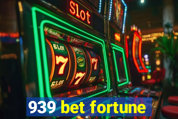 939 bet fortune